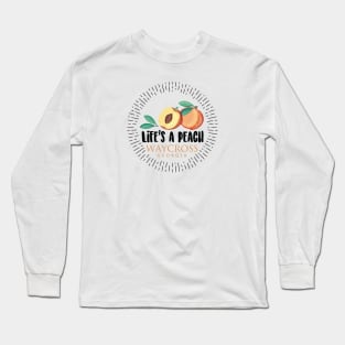 Life's a Peach Waycross, Georgia Long Sleeve T-Shirt